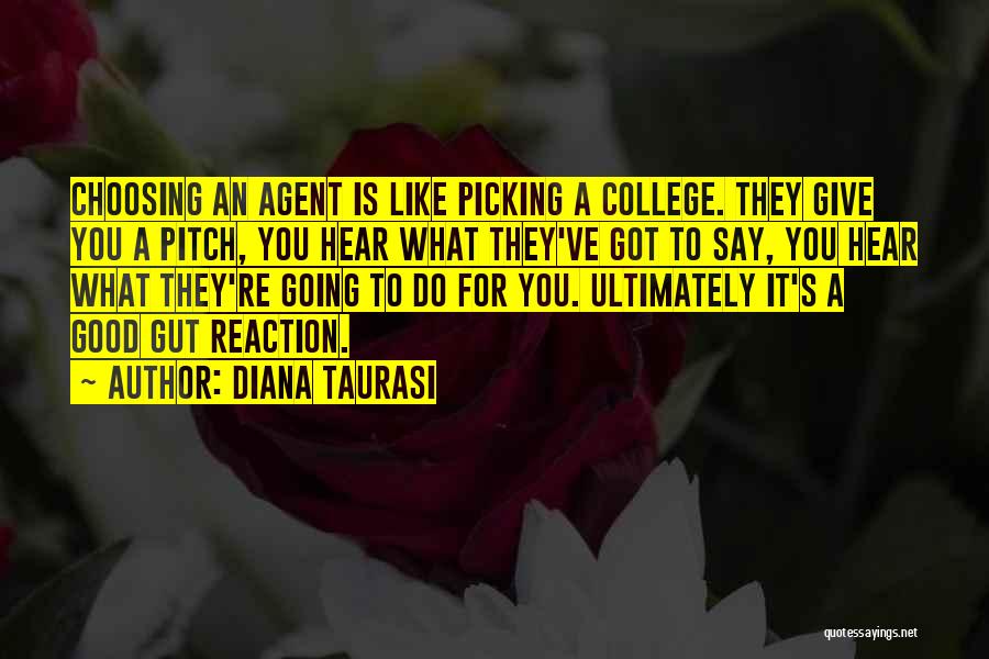 Diana Taurasi Quotes: Choosing An Agent Is Like Picking A College. They Give You A Pitch, You Hear What They've Got To Say,