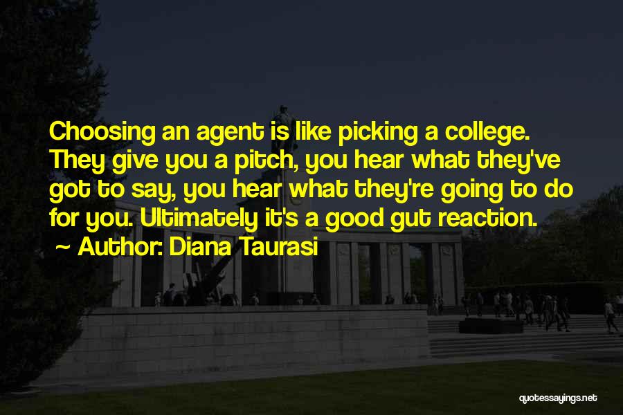 Diana Taurasi Quotes: Choosing An Agent Is Like Picking A College. They Give You A Pitch, You Hear What They've Got To Say,