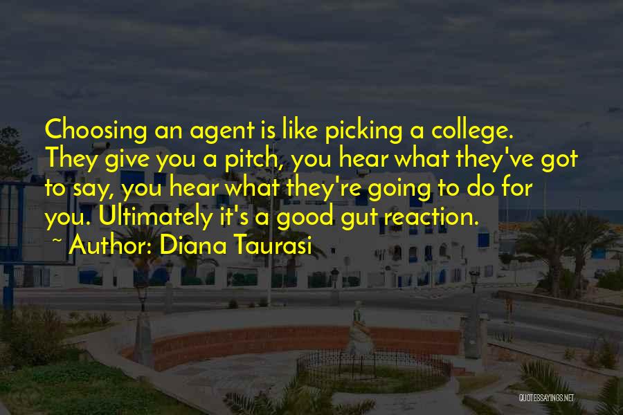 Diana Taurasi Quotes: Choosing An Agent Is Like Picking A College. They Give You A Pitch, You Hear What They've Got To Say,