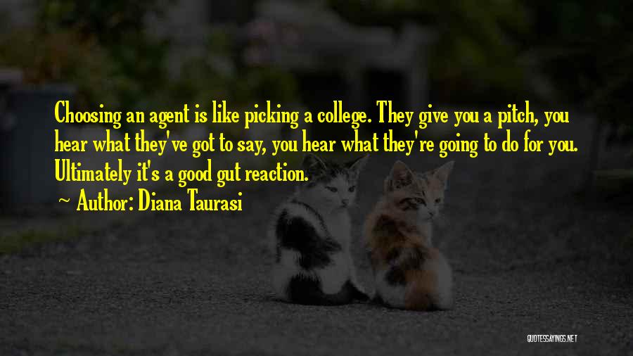 Diana Taurasi Quotes: Choosing An Agent Is Like Picking A College. They Give You A Pitch, You Hear What They've Got To Say,