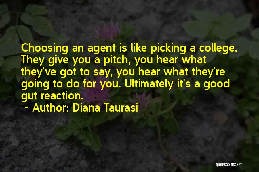 Diana Taurasi Quotes: Choosing An Agent Is Like Picking A College. They Give You A Pitch, You Hear What They've Got To Say,