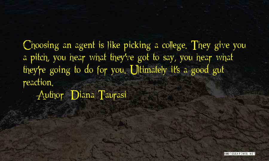 Diana Taurasi Quotes: Choosing An Agent Is Like Picking A College. They Give You A Pitch, You Hear What They've Got To Say,