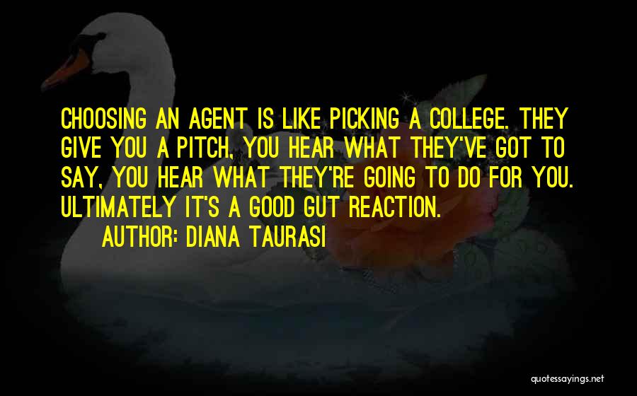 Diana Taurasi Quotes: Choosing An Agent Is Like Picking A College. They Give You A Pitch, You Hear What They've Got To Say,