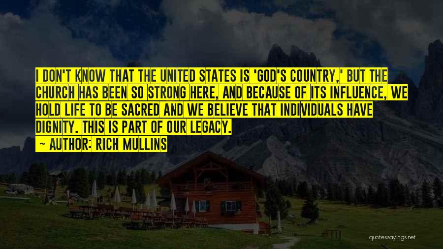 Rich Mullins Quotes: I Don't Know That The United States Is 'god's Country,' But The Church Has Been So Strong Here, And Because