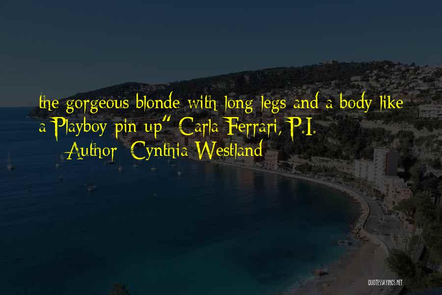 Cynthia Westland Quotes: The Gorgeous Blonde With Long Legs And A Body Like A Playboy Pin-up Carla Ferrari, P.i.