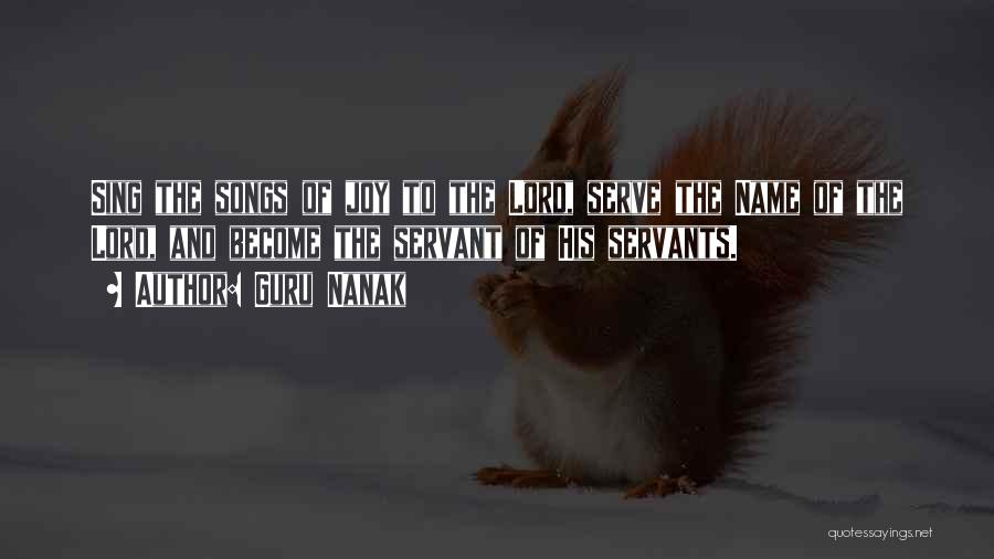 Guru Nanak Quotes: Sing The Songs Of Joy To The Lord, Serve The Name Of The Lord, And Become The Servant Of His