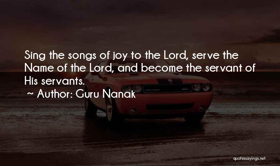 Guru Nanak Quotes: Sing The Songs Of Joy To The Lord, Serve The Name Of The Lord, And Become The Servant Of His