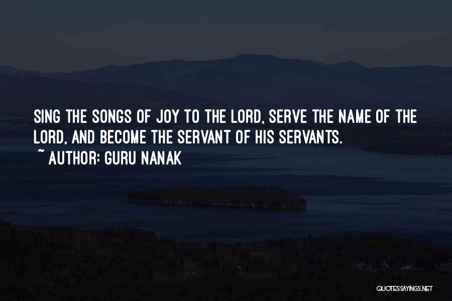 Guru Nanak Quotes: Sing The Songs Of Joy To The Lord, Serve The Name Of The Lord, And Become The Servant Of His