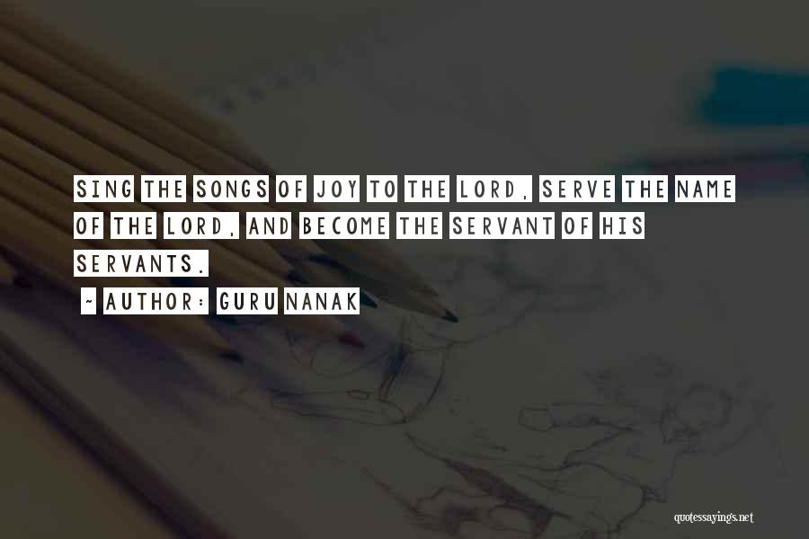 Guru Nanak Quotes: Sing The Songs Of Joy To The Lord, Serve The Name Of The Lord, And Become The Servant Of His