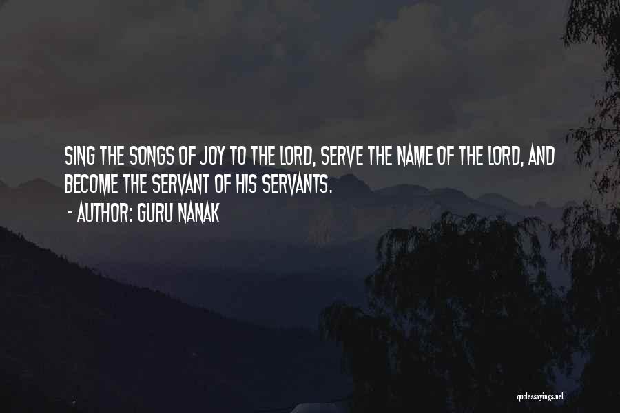 Guru Nanak Quotes: Sing The Songs Of Joy To The Lord, Serve The Name Of The Lord, And Become The Servant Of His