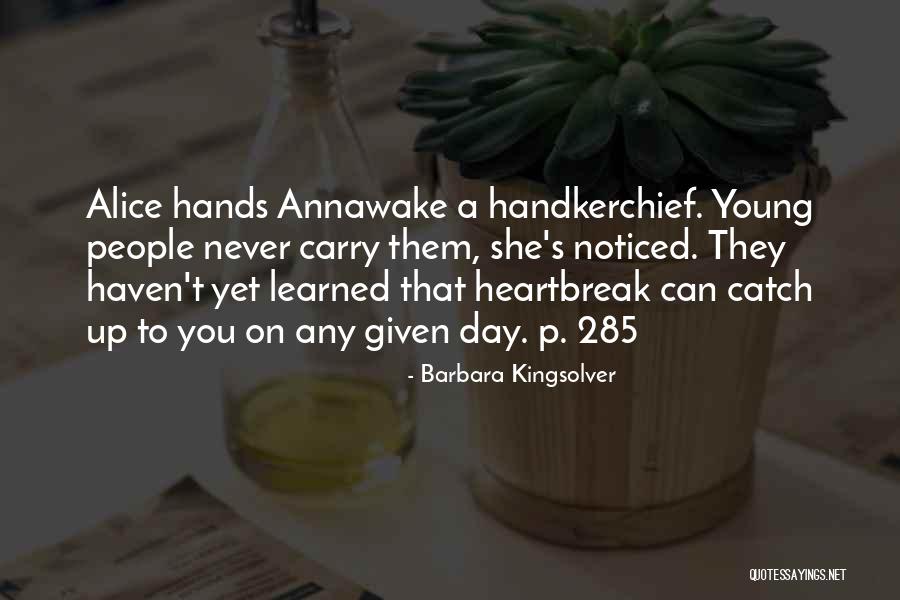 285 Quotes By Barbara Kingsolver 285 Quotes By Barbara Kingsolver