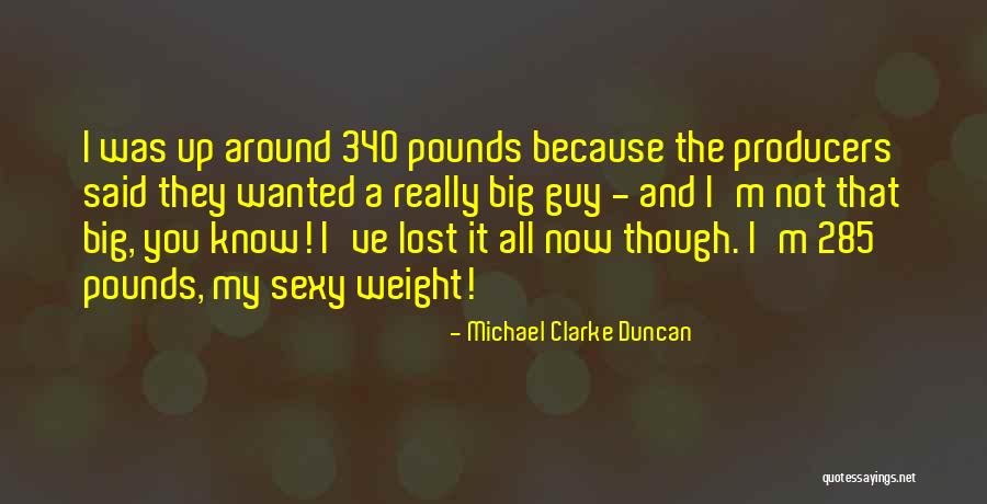 285 Quotes By Michael Clarke Duncan 285 Quotes By Michael Clarke Duncan