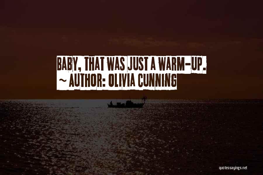 Olivia Cunning Quotes: Baby, That Was Just A Warm-up.