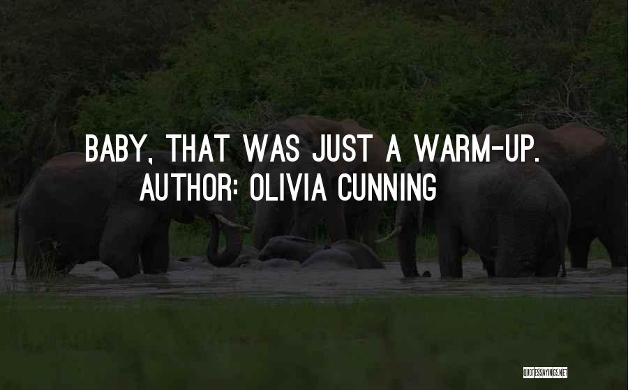 Olivia Cunning Quotes: Baby, That Was Just A Warm-up.