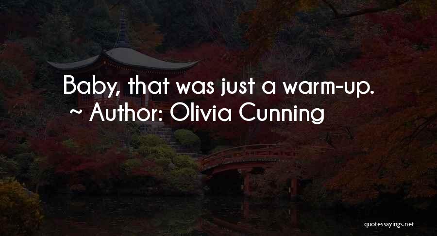Olivia Cunning Quotes: Baby, That Was Just A Warm-up.