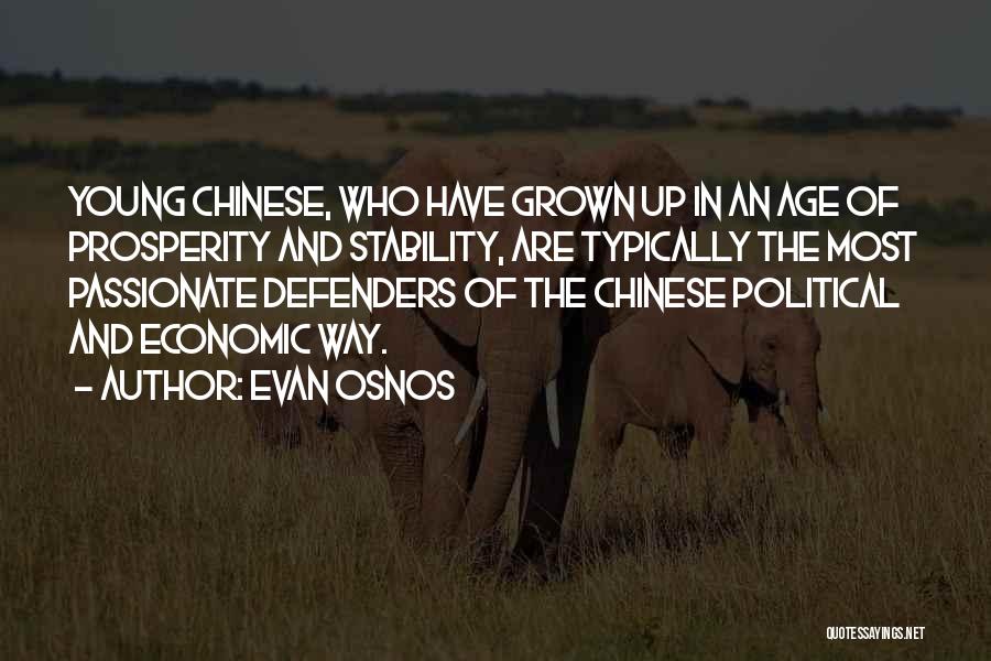 Evan Osnos Quotes: Young Chinese, Who Have Grown Up In An Age Of Prosperity And Stability, Are Typically The Most Passionate Defenders Of