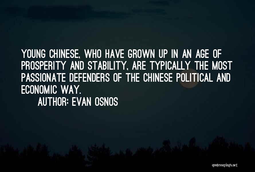 Evan Osnos Quotes: Young Chinese, Who Have Grown Up In An Age Of Prosperity And Stability, Are Typically The Most Passionate Defenders Of