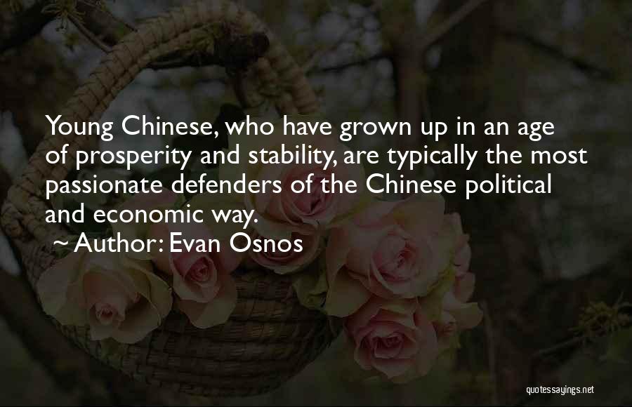 Evan Osnos Quotes: Young Chinese, Who Have Grown Up In An Age Of Prosperity And Stability, Are Typically The Most Passionate Defenders Of