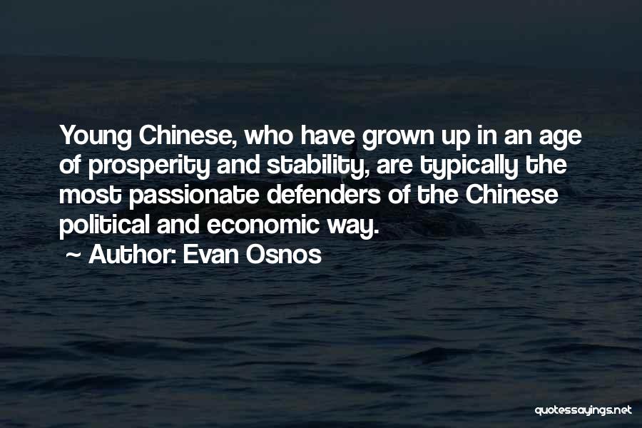Evan Osnos Quotes: Young Chinese, Who Have Grown Up In An Age Of Prosperity And Stability, Are Typically The Most Passionate Defenders Of