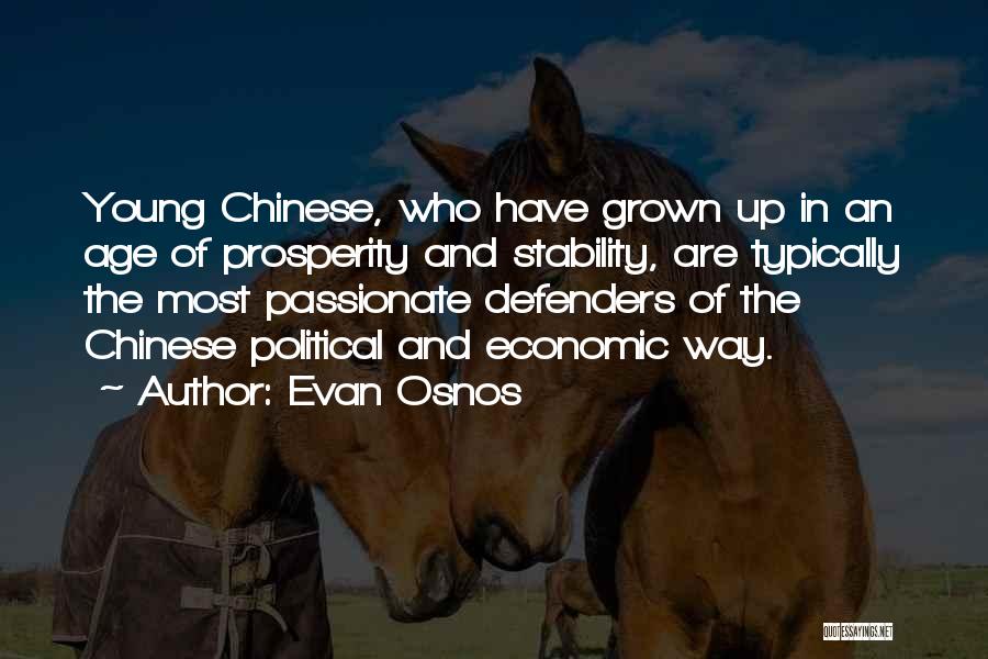 Evan Osnos Quotes: Young Chinese, Who Have Grown Up In An Age Of Prosperity And Stability, Are Typically The Most Passionate Defenders Of