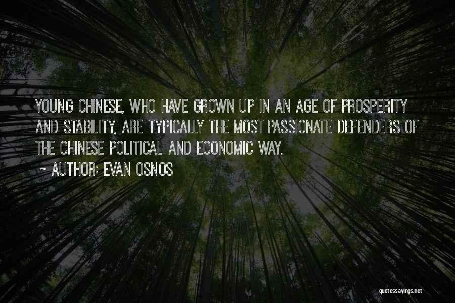 Evan Osnos Quotes: Young Chinese, Who Have Grown Up In An Age Of Prosperity And Stability, Are Typically The Most Passionate Defenders Of