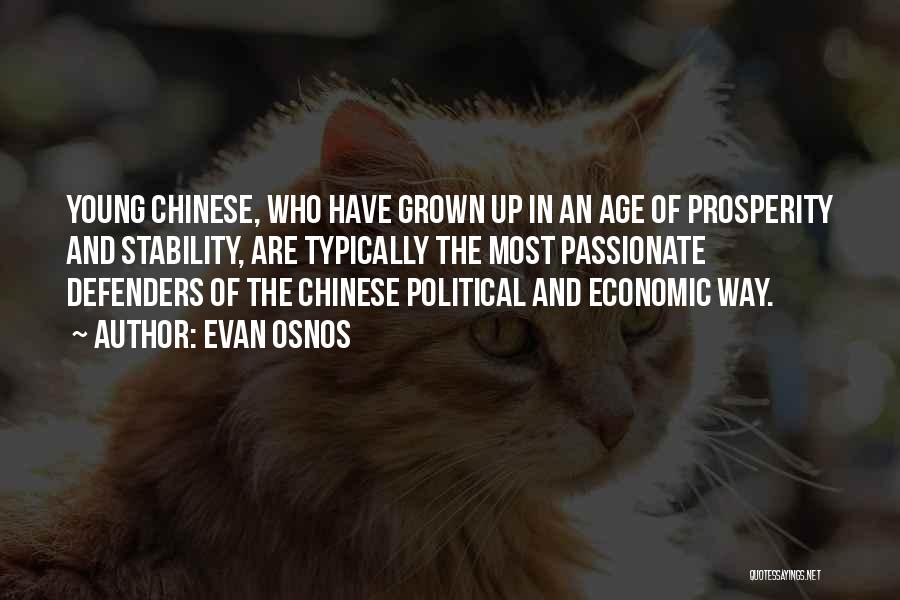 Evan Osnos Quotes: Young Chinese, Who Have Grown Up In An Age Of Prosperity And Stability, Are Typically The Most Passionate Defenders Of