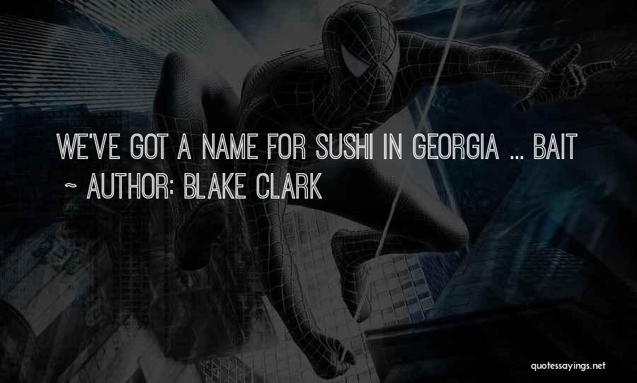 Blake Clark Quotes: We've Got A Name For Sushi In Georgia ... Bait