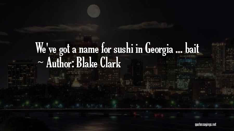 Blake Clark Quotes: We've Got A Name For Sushi In Georgia ... Bait