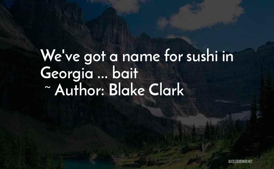 Blake Clark Quotes: We've Got A Name For Sushi In Georgia ... Bait