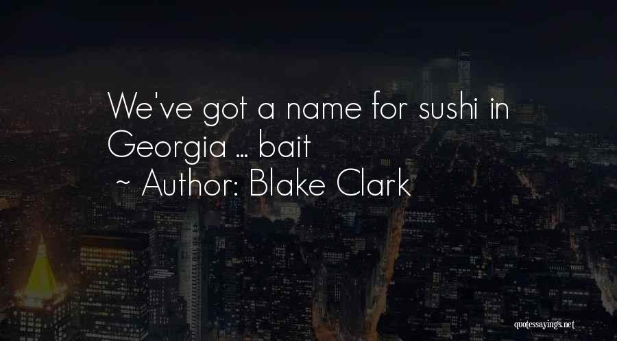 Blake Clark Quotes: We've Got A Name For Sushi In Georgia ... Bait