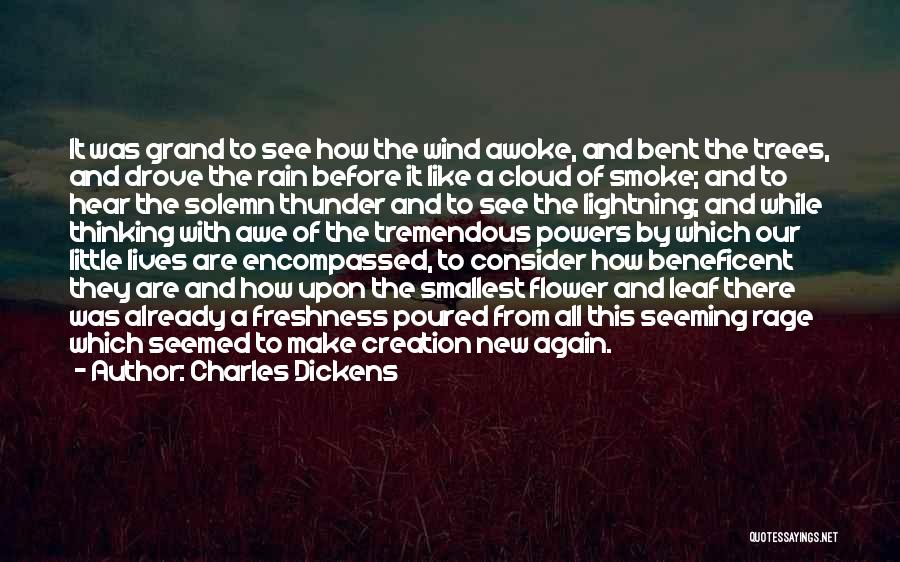 Charles Dickens Quotes: It Was Grand To See How The Wind Awoke, And Bent The Trees, And Drove The Rain Before It Like