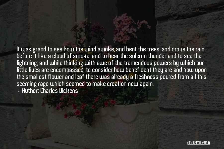 Charles Dickens Quotes: It Was Grand To See How The Wind Awoke, And Bent The Trees, And Drove The Rain Before It Like