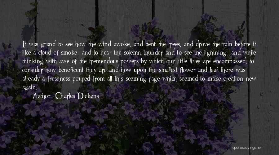 Charles Dickens Quotes: It Was Grand To See How The Wind Awoke, And Bent The Trees, And Drove The Rain Before It Like