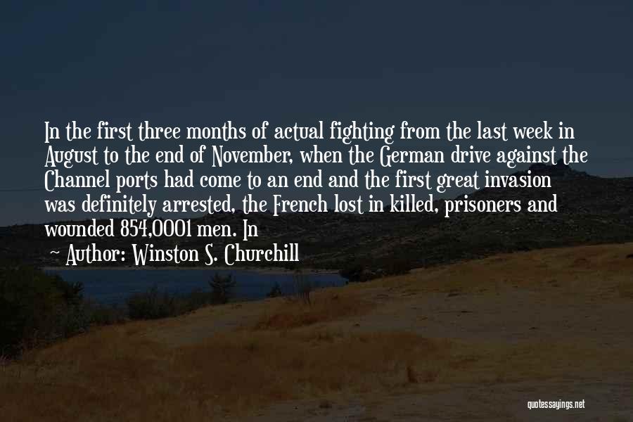 Winston S. Churchill Quotes: In The First Three Months Of Actual Fighting From The Last Week In August To The End Of November, When