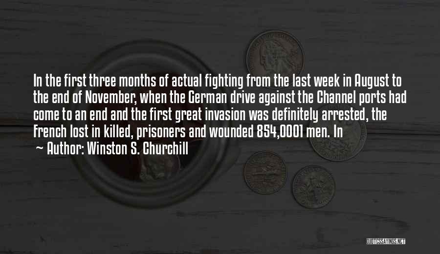 Winston S. Churchill Quotes: In The First Three Months Of Actual Fighting From The Last Week In August To The End Of November, When