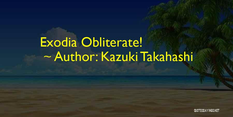 Kazuki Takahashi Quotes: Exodia Obliterate!