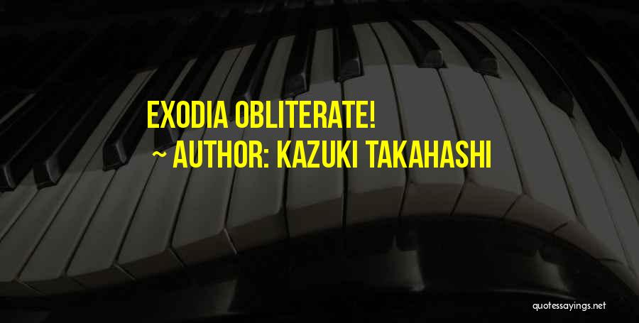Kazuki Takahashi Quotes: Exodia Obliterate!