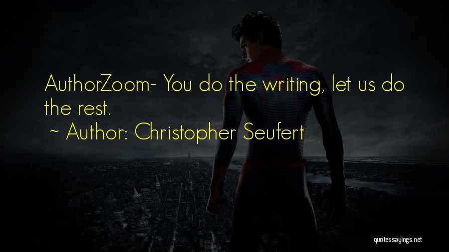 Christopher Seufert Quotes: Authorzoom- You Do The Writing, Let Us Do The Rest.