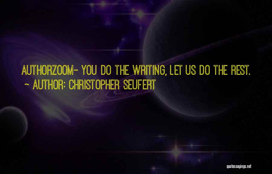 Christopher Seufert Quotes: Authorzoom- You Do The Writing, Let Us Do The Rest.