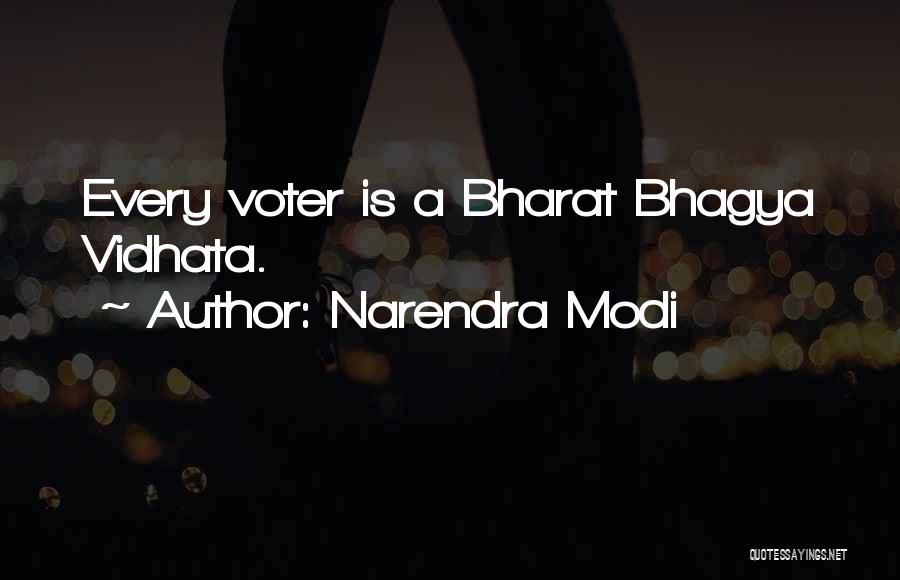 Narendra Modi Quotes: Every Voter Is A Bharat Bhagya Vidhata.