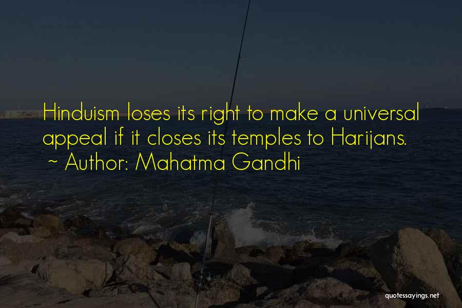 Mahatma Gandhi Quotes: Hinduism Loses Its Right To Make A Universal Appeal If It Closes Its Temples To Harijans.
