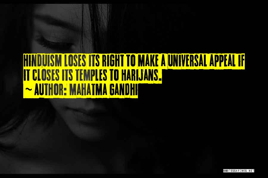 Mahatma Gandhi Quotes: Hinduism Loses Its Right To Make A Universal Appeal If It Closes Its Temples To Harijans.