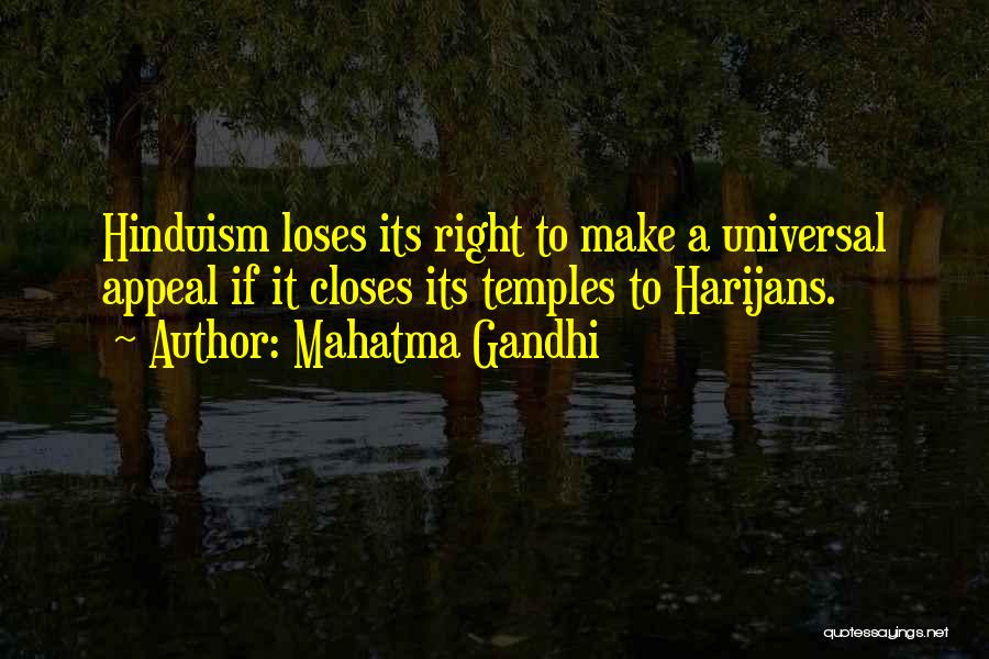 Mahatma Gandhi Quotes: Hinduism Loses Its Right To Make A Universal Appeal If It Closes Its Temples To Harijans.