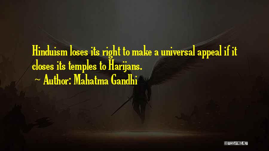 Mahatma Gandhi Quotes: Hinduism Loses Its Right To Make A Universal Appeal If It Closes Its Temples To Harijans.