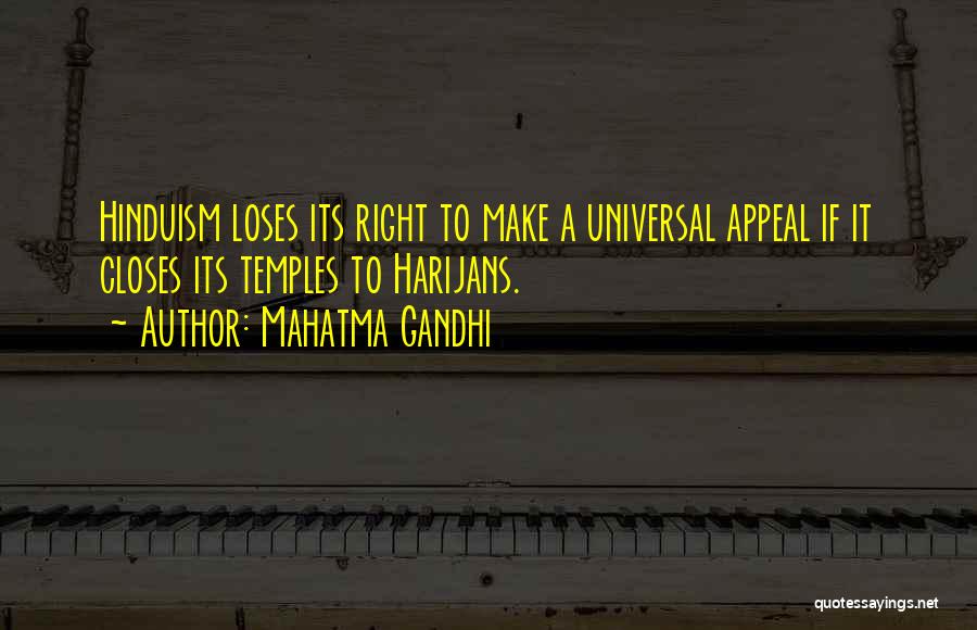 Mahatma Gandhi Quotes: Hinduism Loses Its Right To Make A Universal Appeal If It Closes Its Temples To Harijans.