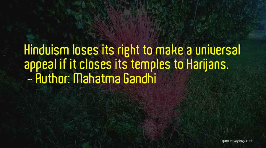Mahatma Gandhi Quotes: Hinduism Loses Its Right To Make A Universal Appeal If It Closes Its Temples To Harijans.