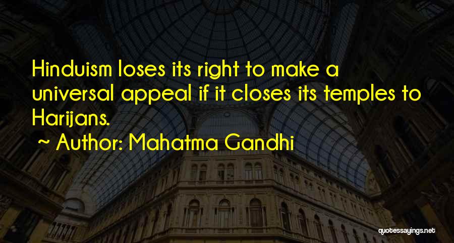 Mahatma Gandhi Quotes: Hinduism Loses Its Right To Make A Universal Appeal If It Closes Its Temples To Harijans.
