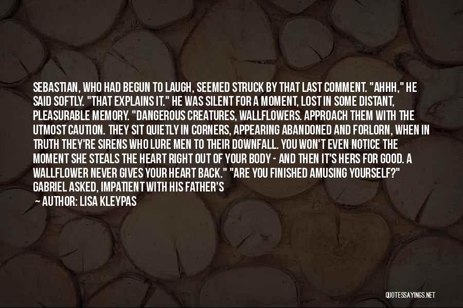 Lisa Kleypas Quotes: Sebastian, Who Had Begun To Laugh, Seemed Struck By That Last Comment. Ahhh, He Said Softly. That Explains It. He