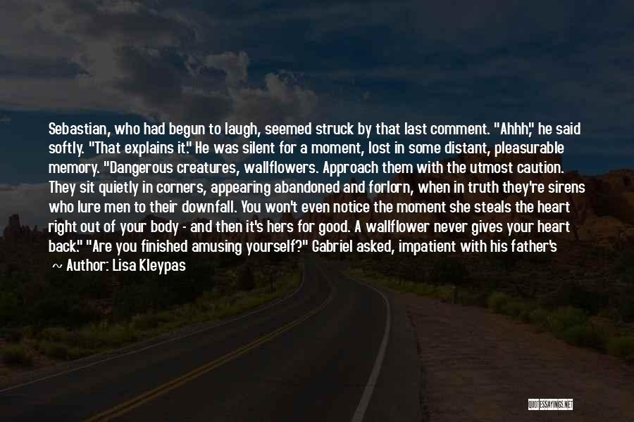 Lisa Kleypas Quotes: Sebastian, Who Had Begun To Laugh, Seemed Struck By That Last Comment. Ahhh, He Said Softly. That Explains It. He