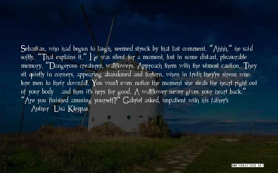 Lisa Kleypas Quotes: Sebastian, Who Had Begun To Laugh, Seemed Struck By That Last Comment. Ahhh, He Said Softly. That Explains It. He